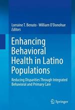 Enhancing Behavioral Health in Latino Populations: Reducing Disparities Through Integrated Behavioral and Primary Care