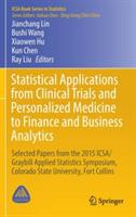 Statistical Applications from Clinical Trials and Personalized Medicine to Finance and Business Analytics: Selected Papers from the 2015 ICSA/Graybill Applied Statistics Symposium, Colorado State University, Fort Collins