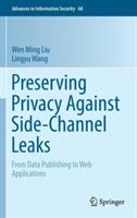 Preserving Privacy Against Side-Channel Leaks: From Data Publishing to Web Applications - Wen Ming Liu,Lingyu Wang - cover