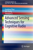 Advanced Sensing Techniques for Cognitive Radio - Guodong Zhao,Wei Zhang,Shaoqian Li - cover