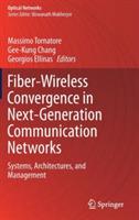 Fiber-Wireless Convergence in Next-Generation Communication Networks: Systems, Architectures, and Management
