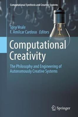 Computational Creativity: The Philosophy and Engineering of Autonomously Creative Systems - cover