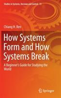 How Systems Form and How Systems Break: A Beginner’s Guide for Studying the World - Chiang H. Ren - cover