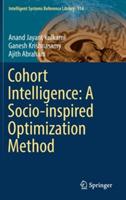 Cohort Intelligence: A Socio-inspired Optimization Method - Anand Jayant Kulkarni,Ganesh Krishnasamy,Ajith Abraham - cover
