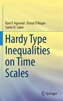 Hardy Type Inequalities on Time Scales - Ravi P. Agarwal,Donal O'Regan,Samir H. Saker - cover