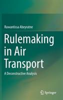 Rulemaking in Air Transport: A Deconstructive Analysis