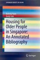 Housing for Older People in Singapore: An Annotated Bibliography - Belinda Yuen,Emily Soh - cover