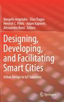 Designing, Developing, and Facilitating Smart Cities: Urban Design to IoT Solutions - cover