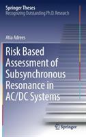 Risk Based Assessment of Subsynchronous Resonance in AC/DC Systems