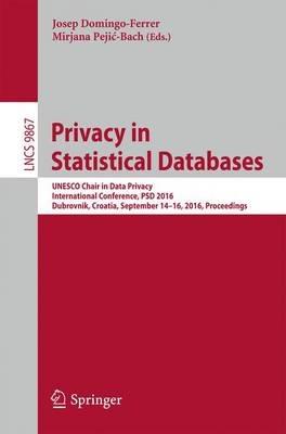 Privacy in Statistical Databases: UNESCO Chair in Data Privacy, International Conference, PSD 2016, Dubrovnik, Croatia, September 14–16, 2016, Proceedings - cover