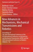 New Advances in Mechanisms, Mechanical Transmissions and Robotics: Proceedings of The Joint International Conference of the XII International Conference on Mechanisms and Mechanical Transmissions (MTM) and the XXIII International Conference on Robotics (Robotics ’16) - cover
