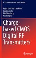 Charge-based CMOS Digital RF Transmitters - Pedro Emiliano Paro Filho,Jan Craninckx,Piet Wambacq - cover