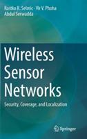 Wireless Sensor Networks: Security, Coverage, and Localization - Rastko R. Selmic,Vir V. Phoha,Abdul Serwadda - cover