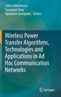 Wireless Power Transfer Algorithms, Technologies and Applications in Ad Hoc Communication Networks - cover