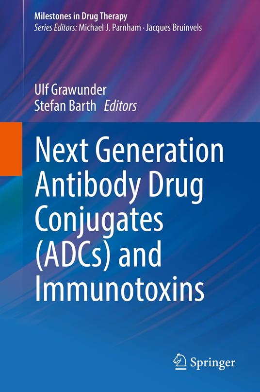 Next Generation Antibody Drug Conjugates (ADCs) and Immunotoxins