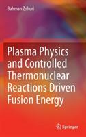 Plasma Physics and Controlled Thermonuclear Reactions Driven Fusion Energy - Bahman Zohuri - cover