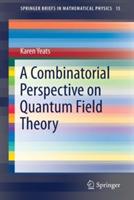 A Combinatorial Perspective on Quantum Field Theory - Karen Yeats - cover