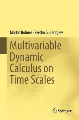 Multivariable Dynamic Calculus on Time Scales - Martin Bohner,Svetlin G. Georgiev - cover