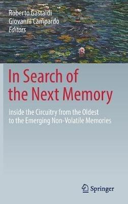 In Search of the Next Memory: Inside the Circuitry from the Oldest to the Emerging Non-Volatile Memories - cover