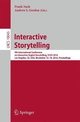 Interactive Storytelling: 9th International Conference on Interactive Digital Storytelling, ICIDS 2016, Los Angeles, CA, USA, November 15–18, 2016, Proceedings - cover