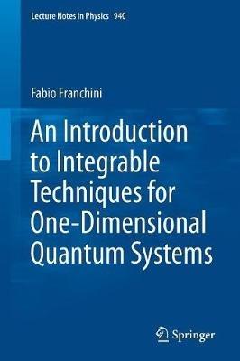 An Introduction to Integrable Techniques for One-Dimensional Quantum Systems - Fabio Franchini - cover