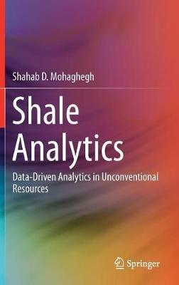 Shale Analytics: Data-Driven Analytics in Unconventional Resources - Shahab D. Mohaghegh - cover