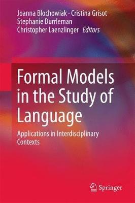 Formal Models in the Study of Language: Applications in Interdisciplinary Contexts - cover