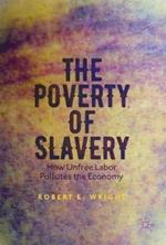 The Poverty of Slavery: How Unfree Labor Pollutes the Economy