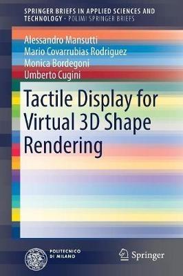 Tactile Display for Virtual 3D Shape Rendering - Alessandro Mansutti,Mario Covarrubias Rodriguez,Monica Bordegoni - cover