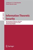 Information Theoretic Security: 9th International Conference, ICITS 2016, Tacoma, WA, USA, August 9-12, 2016, Revised Selected Papers - cover