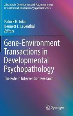 Gene-Environment Transactions in Developmental Psychopathology: The Role in Intervention Research - cover