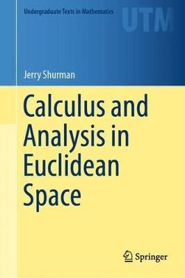 Calculus and Analysis in Euclidean Space - Jerry Shurman - cover