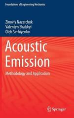 Acoustic Emission: Methodology and Application