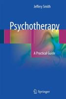 Psychotherapy: A Practical Guide - Jeffery Smith - cover