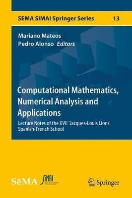 Computational Mathematics, Numerical Analysis and Applications: Lecture Notes of the XVII 'Jacques-Louis Lions' Spanish-French School - cover