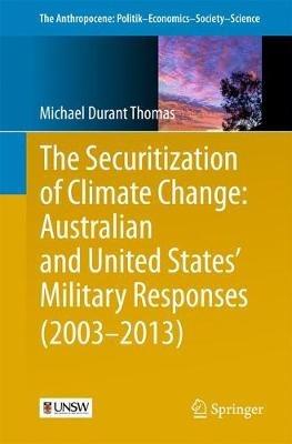 The Securitization of Climate Change: Australian and United States' Military Responses (2003 - 2013) - Michael Durant Thomas - cover