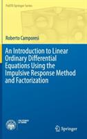An Introduction to Linear Ordinary Differential Equations Using the Impulsive Response Method and Factorization - Roberto Camporesi - cover