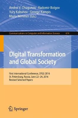 Digital Transformation and Global Society: First International Conference, DTGS 2016, St. Petersburg, Russia, June 22-24, 2016, Revised Selected Papers - cover