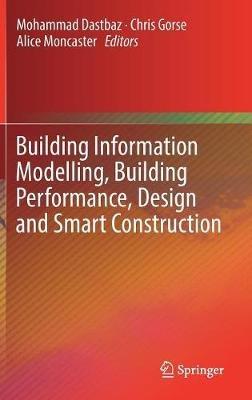 Building Information Modelling, Building Performance, Design and Smart Construction - cover