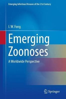Emerging Zoonoses: A Worldwide Perspective - I. W. Fong - cover