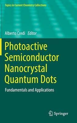 Photoactive Semiconductor Nanocrystal Quantum Dots: Fundamentals and Applications - cover