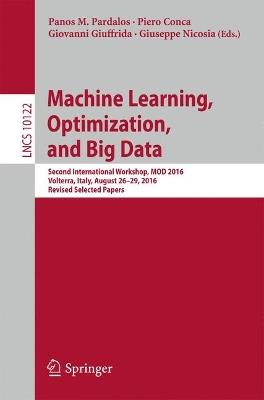 Machine Learning, Optimization, and Big Data: Second International Workshop, MOD 2016, Volterra,  Italy, August 26-29, 2016, Revised Selected Papers - cover