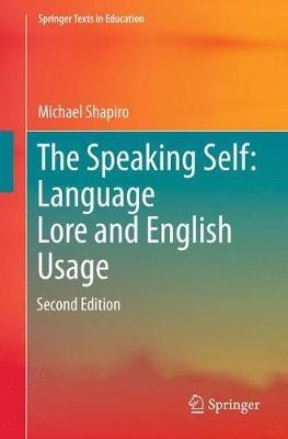 The Speaking Self: Language Lore and English Usage: Second Edition - Michael Shapiro - cover