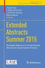 Extended Abstracts Summer 2015: Strategic Behavior in Combinatorial Structures; Quantitative Finance