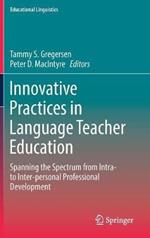 Innovative Practices in Language Teacher Education: Spanning the Spectrum from Intra- to Inter-personal Professional Development