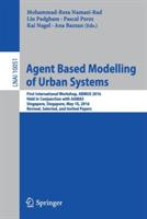 Agent Based Modelling of Urban Systems: First International Workshop, ABMUS 2016, Held in Conjunction with AAMAS, Singapore, Singapore, May 10, 2016, Revised, Selected, and Invited Papers - cover