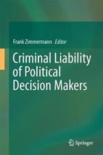 Criminal Liability of Political Decision-Makers: A Comparative Perspective