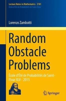 Random Obstacle Problems: École d'Été de Probabilités de Saint-Flour XLV - 2015 - Lorenzo Zambotti - cover