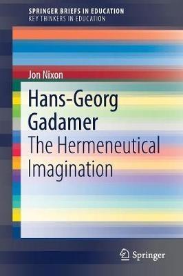 Hans-Georg Gadamer: The Hermeneutical Imagination - Jon Nixon - cover