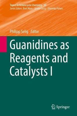 Guanidines as Reagents and Catalysts I - cover